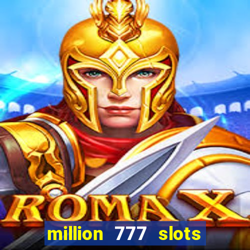 million 777 slots paga mesmo